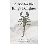A Bed for the Kings Daughter by Shahla Ujayli Shahla Ujayli (Auteur)