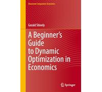 A Beginner’s Guide to Dynamic Optimization in Economics