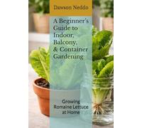 A Beginner’s Guide to Indoor, Balcony, and Container Gardening: Growing Romaine Lettuce at Home
