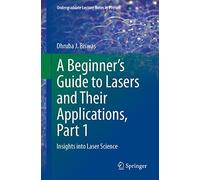 A Beginner’s Guide to Lasers and Their Applications, Part 1: Insights into Laser Science