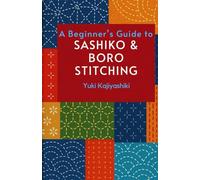 A Beginner’s Guide to Sashiko & Boro Stitching