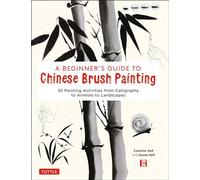 A Beginner's Guide to Chinese Brush Painting /anglais