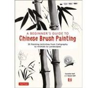 A Beginners Guide to Chinese Brush Painting by Susan Self Susan Self (Auteur)