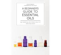 A Beginner's Guide to Essential Oils