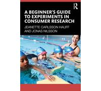A Beginner's Guide to Experiments in Consumer Research - Jeanette Carlsson Hauff - Routledge - ebook (ePub) - Livre
