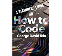 A Beginners Guide to Learn How to Code
