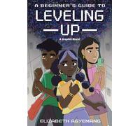 A Beginner's Guide to Leveling Up: A Graphic Novel - Elizabeth Agyemang - G.P. Putnam's Sons Books for Young Readers - ebook (ePub) - Livre
