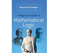A Beginner's Guide to Mathematical Logic