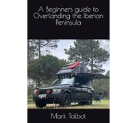 A Beginners guide to Overlanding the Iberian Peninsula