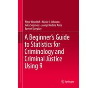 A Beginner's Guide To Statistics For Criminology And Criminal Justice Using R