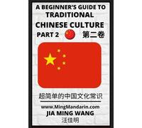 A Beginner's Guide To Traditional Chinese Culture (Part 2) - Learn Mandarin Chinese (English, Simplified Characters & Pinyin)