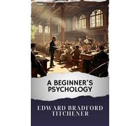 A Beginner's Psychology: The Original Classic