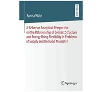 A Behavior Analytical Perspective On The Relationship Of Context Structure And Energy Using Flexibility In Problems Of Supply And Demand Mismatch