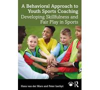 A Behavioral Approach to Youth Sports Coaching Developing Skillfulness and Fair Play in Sports - Hans Van Der Mars - Routledge - ebook (ePub) - Livre