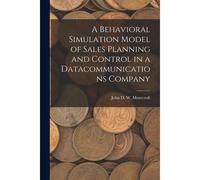 A Behavioral Simulation Model Of Sales Planning And Control In A Datacommunications Company