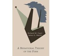A Behavioral Theory Of The Firm