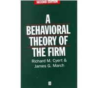 A Behavioral Theory of the Firm James G. March, Richard M. Cyert (Auteur)