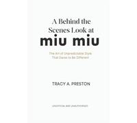 A Behind-the-Scenes Look at Miu Miu: The Art of Unpredictable Style That Dares to Be Different