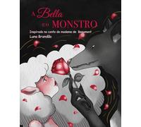 A Bella e o Monstro: Inspirado no conto de madame de Beaumont