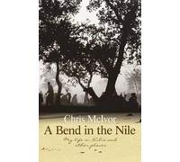 A Bend in the Nile: My Life in Nubia and Other Places