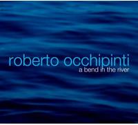 Roberto Occhipinti - Bend in The River [Import]