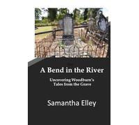 A Bend in the River: Uncovering Woodburn's Tales from the Grave