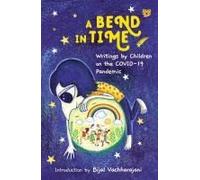A Bend In Time: Writings By Children On The Covid-19 Pandemic