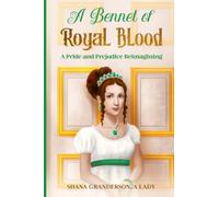A Bennet of Royal Blood: A Pride and Prejudice Reimagining