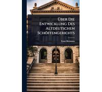 Ã ber Die Entwicklung Des Altdeutschen Schöffengerichts