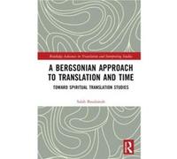 A Bergsonian Approach to Translation and Time - Basalamah Salah University of Ottawa Canada - Taylor amp Francis Ltd - Livre en Anglais - Hardback Basalamah Salah University of Ottawa CanadaBasalamah 