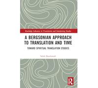 A Bergsonian Approach to Translation and Time: Toward Spiritual Translation Studies