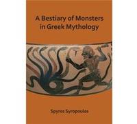 A Bestiary of Monsters in Greek Mythology by Spyros Syropoulos Spyros Syropoulos (Auteur)