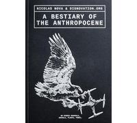 A Bestiary of the Anthropocene: On Hybrid Minerals, Animals, Fungi...