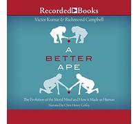 A Better Ape: The Evolution of the Moral Mind and How It Made Us Human