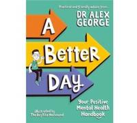 A Better Day by Dr. Alex George Dr. Alex George (Auteur)