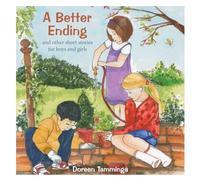 A Better Ending and Other Short Stories for Boys and Girls