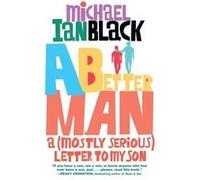 A Better Man by Michael Ian Black Michael Ian Black (Auteur)