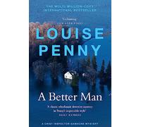 A Better Man: thrilling and page-turning crime fiction from the New York Times bestselling author of the Inspector Gamache series