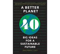 A Better Planet: 40 Big Ideas for a Sustainable Future