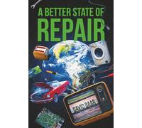 A Better State of Repair: The benefits of making the products that we use last longer, through repair, maintenance, and optimized usage