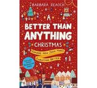 A Better Than Anything Christmas Explore How Jesus Makes Christmas Better by Barbara Reaoch Barbara Reaoch (Auteur)