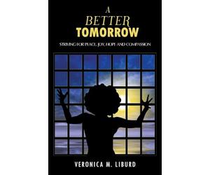 A Better Tomorrow: Striving For Peace, Joy, Hope and Compassion