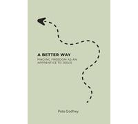 A Better Way: Finding Freedom as an Apprentice to Jesus