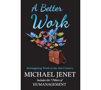 A Better Work: Reimagining Work in the 21st Century