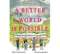 A Better World Is Possible Global Youth Confront the Climate Crisis - Meera Subramanian - First Second - ebook (ePub) - Livre