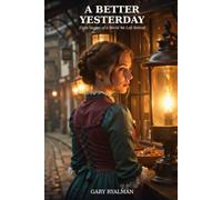 A BETTER YESTERDAY: Eight Stories of a World We Left Behind