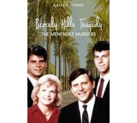A Beverly Hills Tragedy: The Menendez Brothers