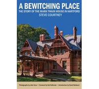 A Bewitching Place The Story of the Mark Twain House in Hartford - Courtney Steve - Globe Pequot - ebook (ePub) - Livre