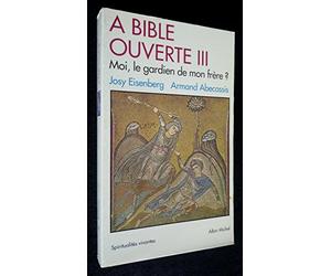 A Bible ouverte, tome 3 : Moi, le gardien de mon frêre ?