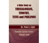 A Bible Study On Thessalonians, Timothy, Titus And Philemon